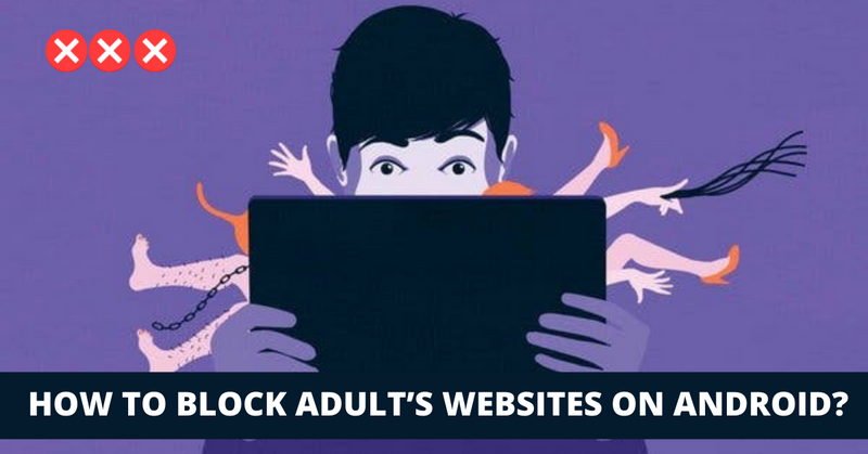 How to Block Adult Websites on Android?