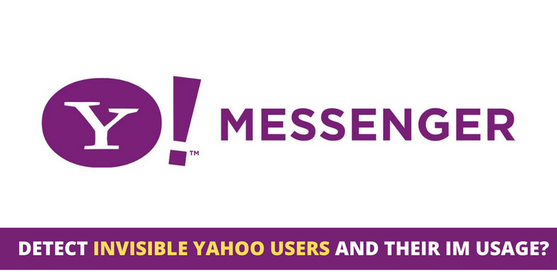 How to Detect Invisible Yahoo Users and Track Their IM Usage?